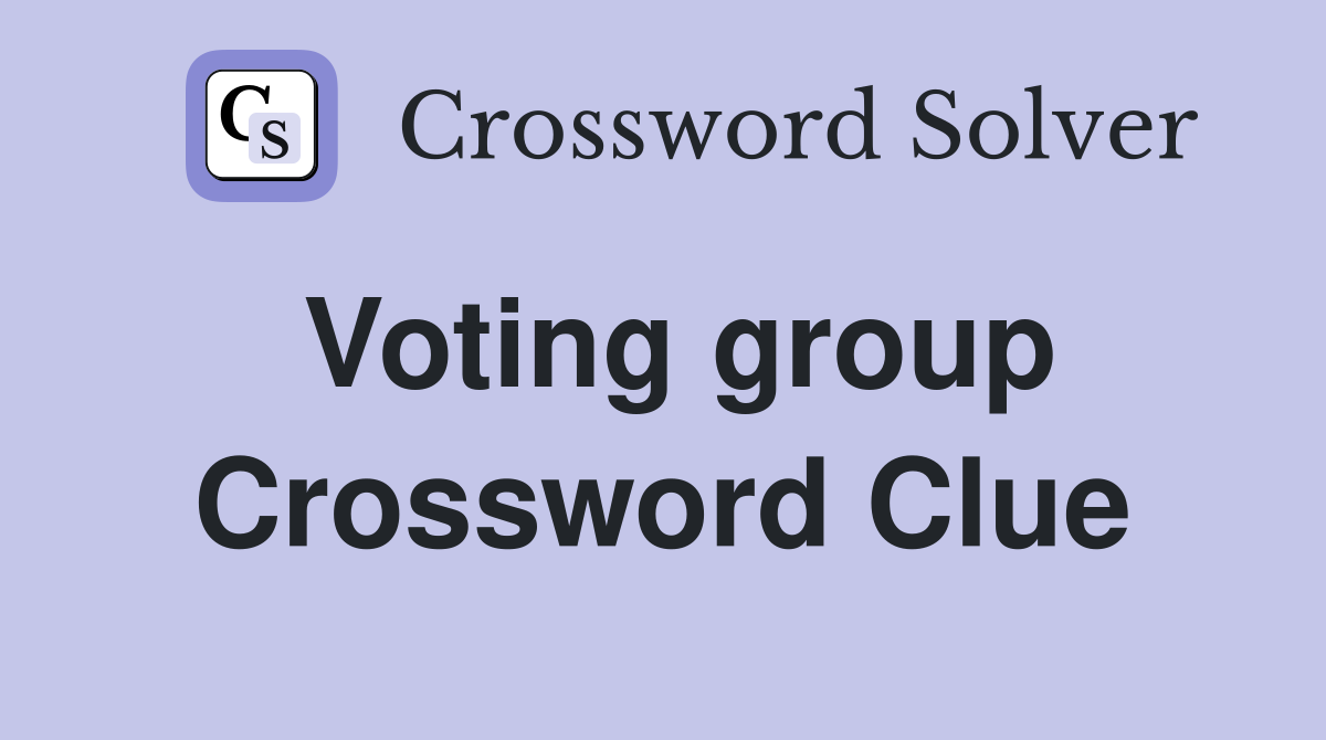 Voting group Crossword Clue Answers Crossword Solver