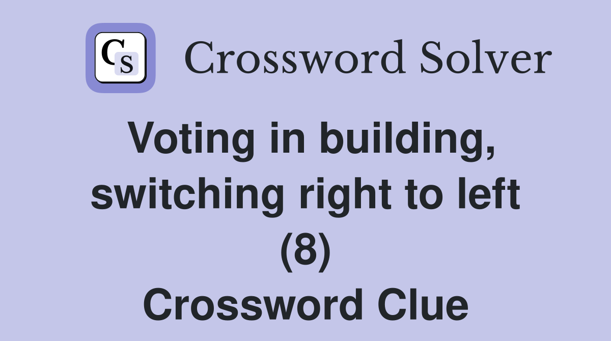 Voting in building, switching right to left (8) Crossword Clue