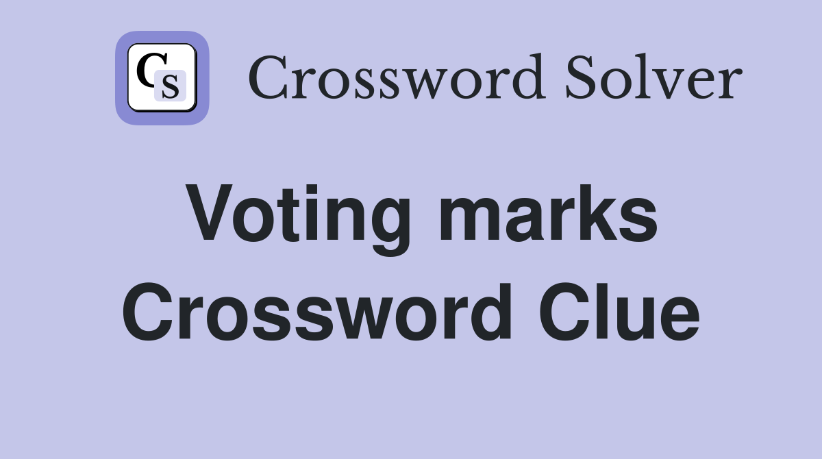 Voting marks Crossword Clue