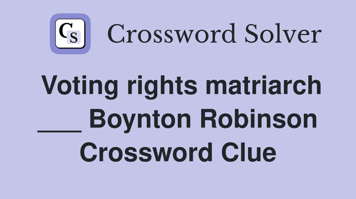 Voting rights matriarch ___ Boynton Robinson Crossword Clue