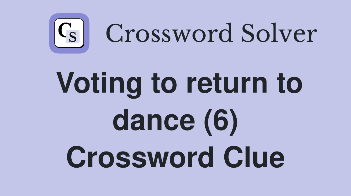 Voting to return to dance (6) Crossword Clue