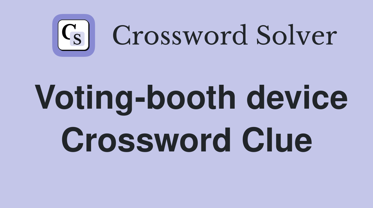 Voting-booth device Crossword Clue