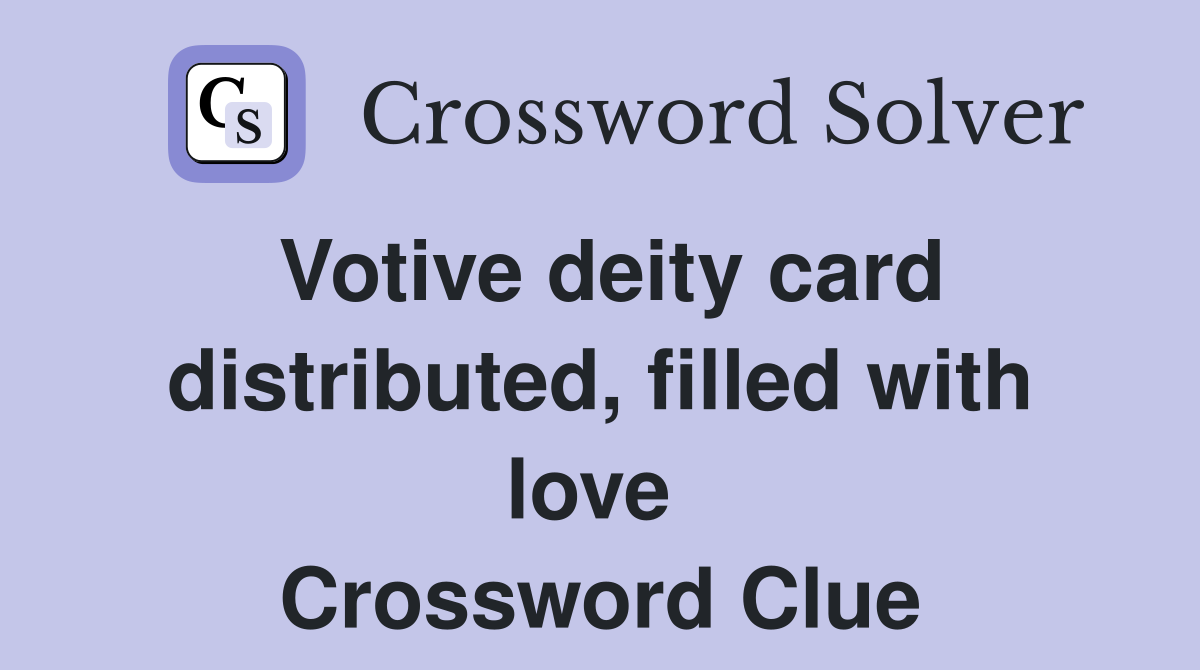 Votive deity card distributed, filled with love  Crossword Clue