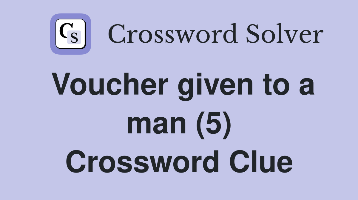 Voucher given to a man (5) Crossword Clue
