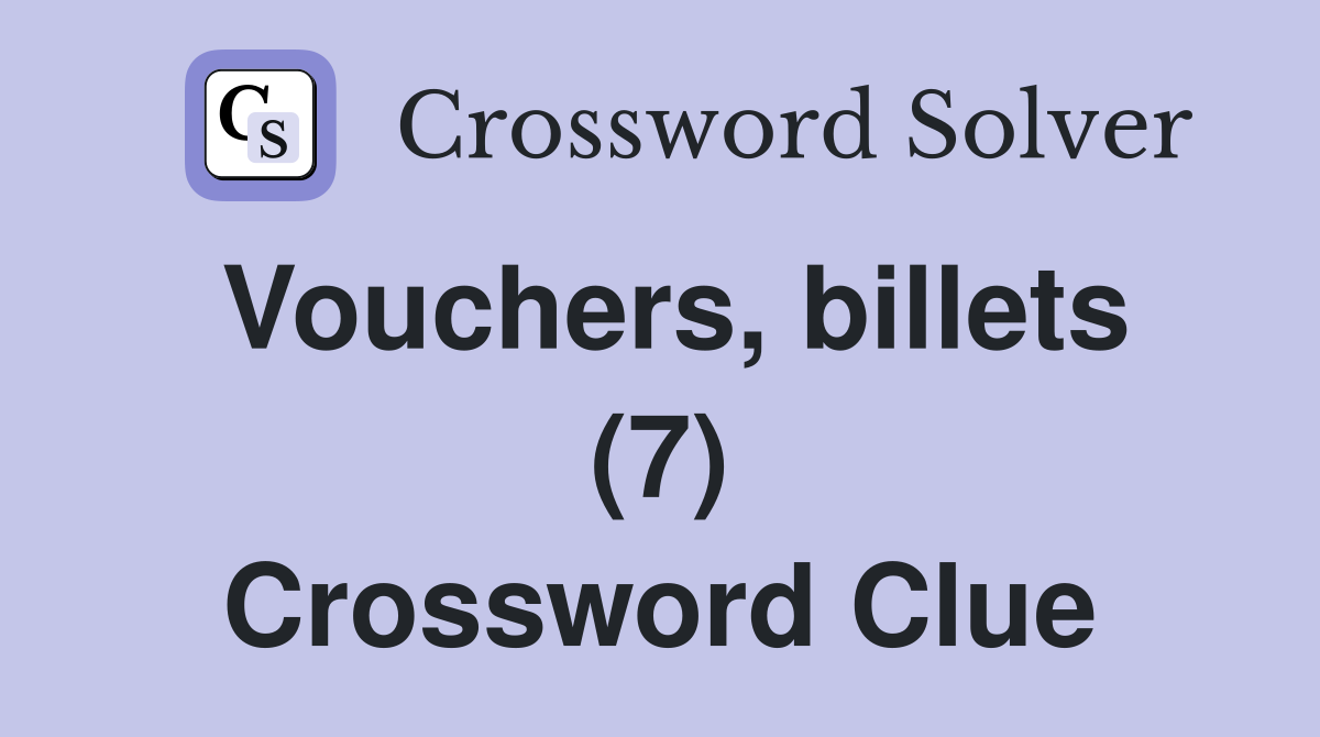 Vouchers, billets (7) Crossword Clue