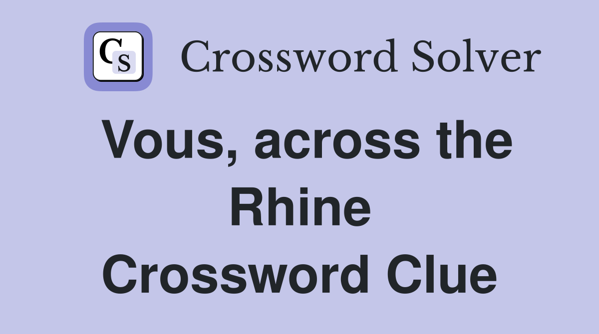 Vous, across the Rhine Crossword Clue