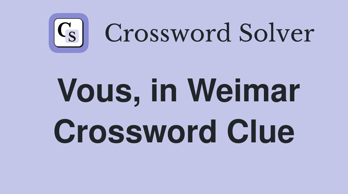 Vous, in Weimar Crossword Clue