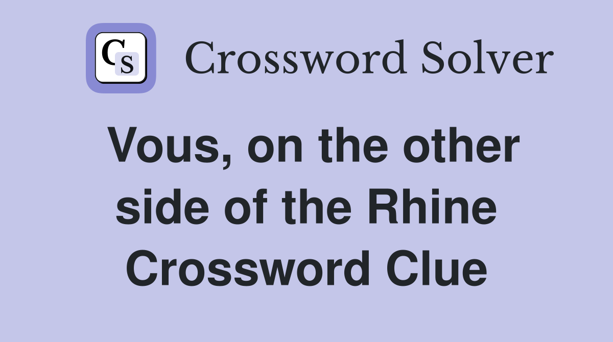 Vous, on the other side of the Rhine Crossword Clue