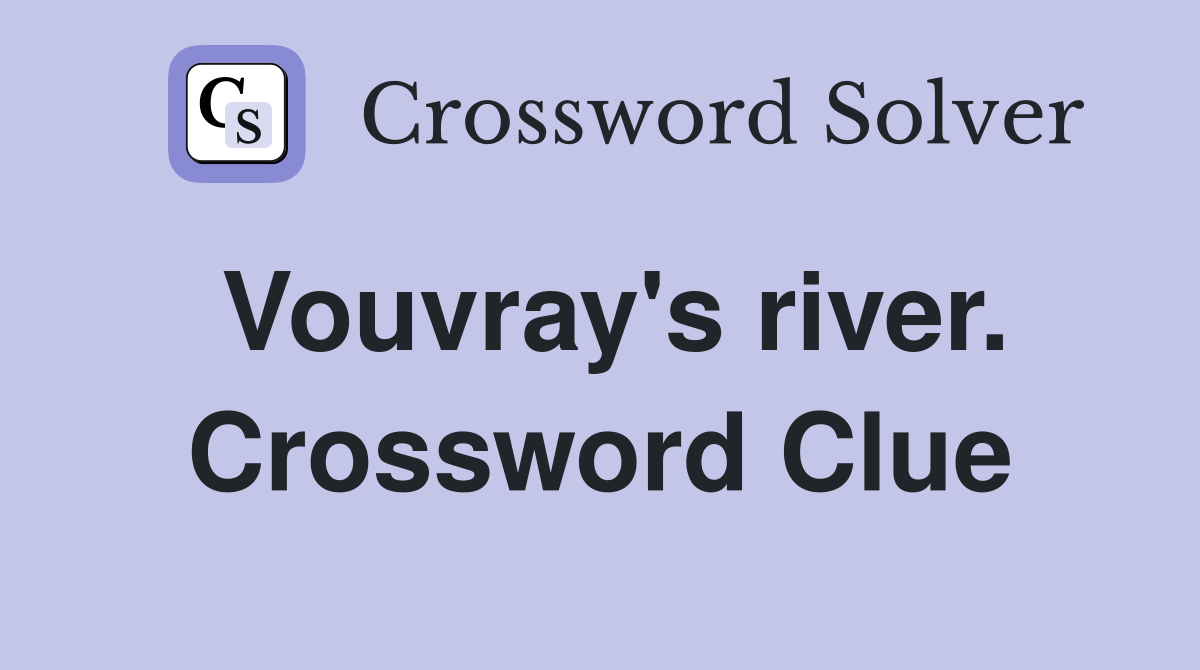 Vouvray's river. Crossword Clue