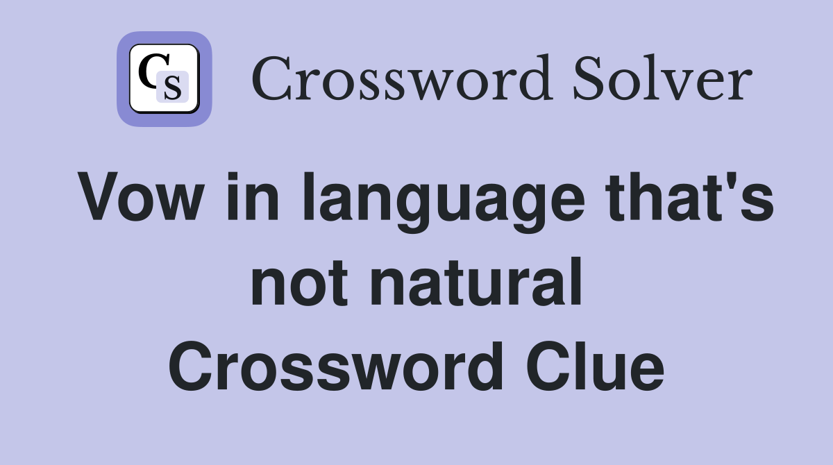 Vow in language that's not natural Crossword Clue
