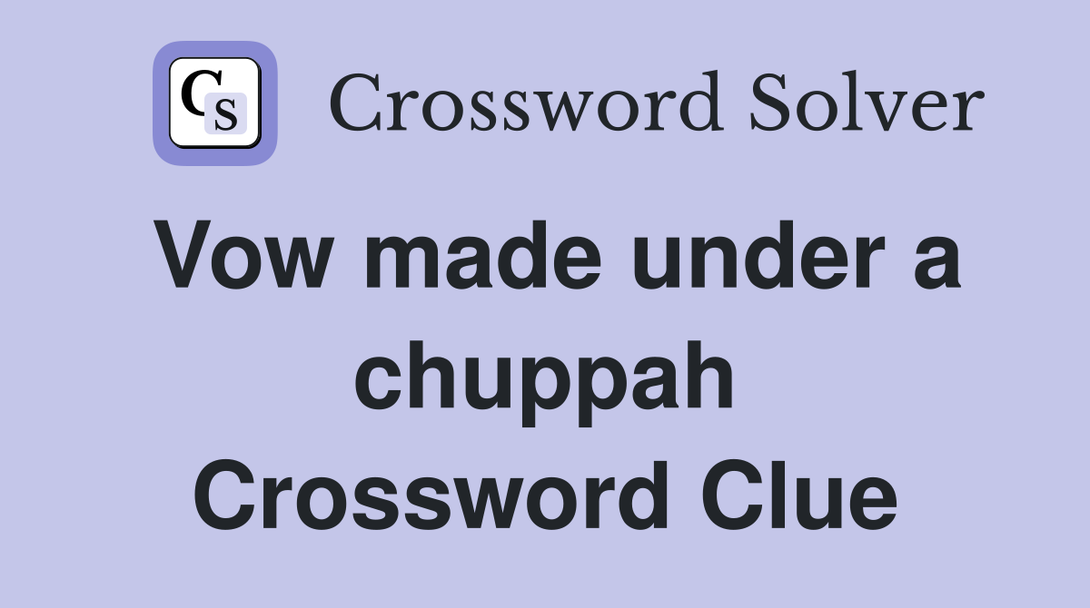 Vow made under a chuppah Crossword Clue