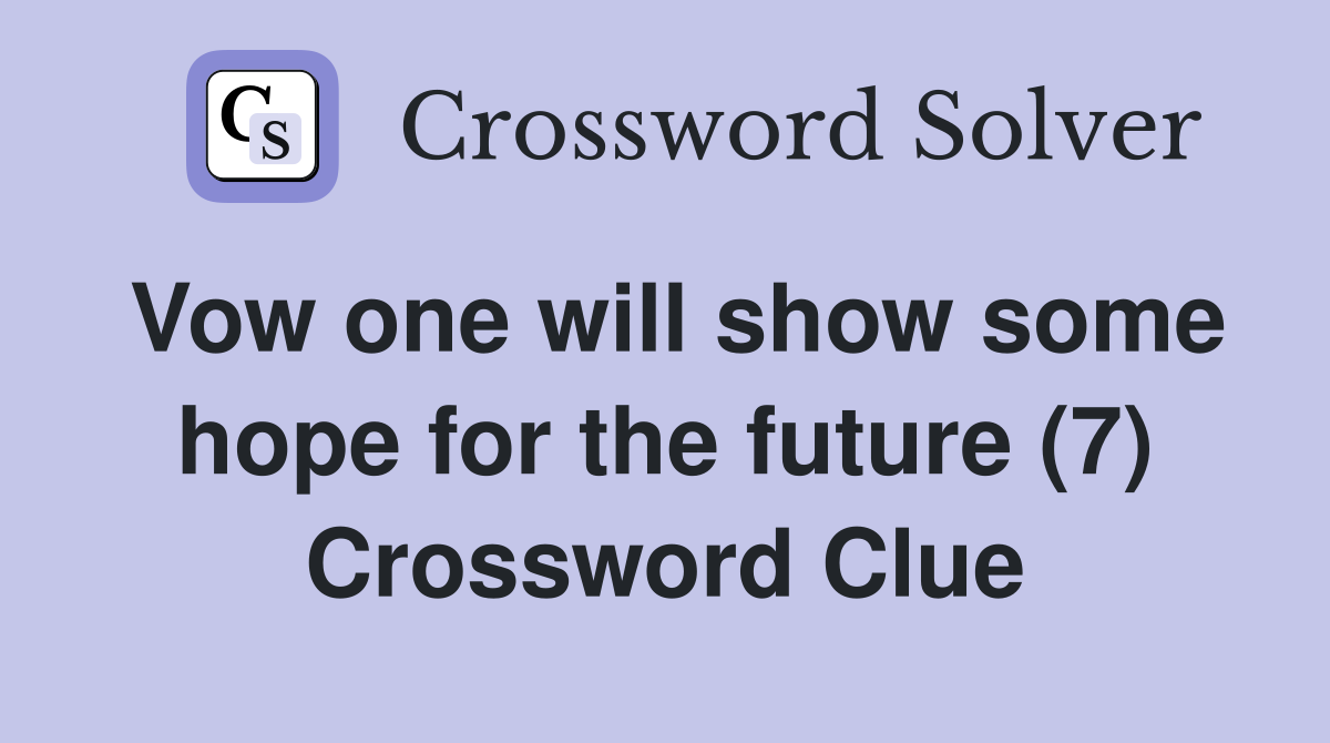 Vow one will show some hope for the future (7) Crossword Clue