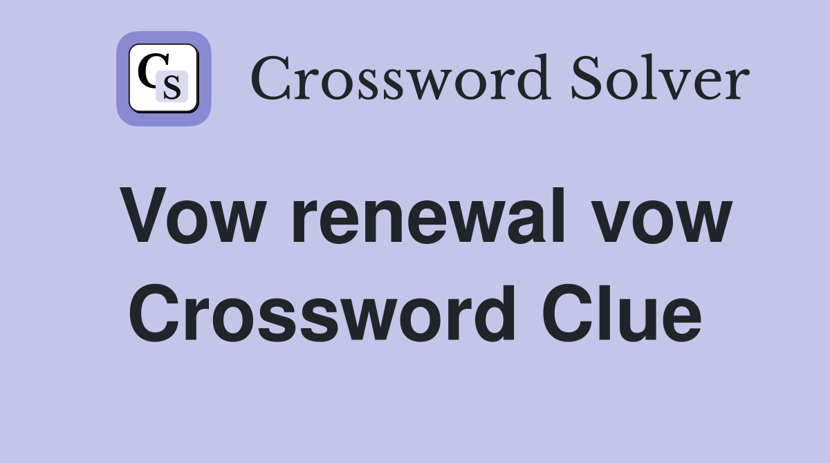 Vow renewal vow Crossword Clue
