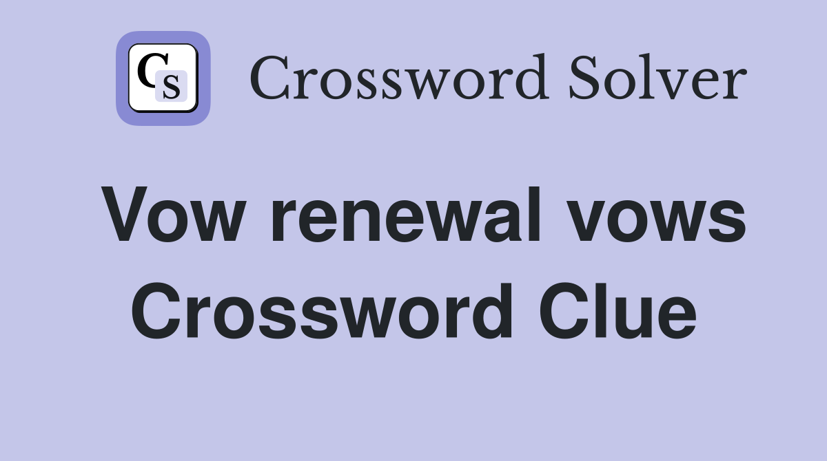Vow renewal vows Crossword Clue