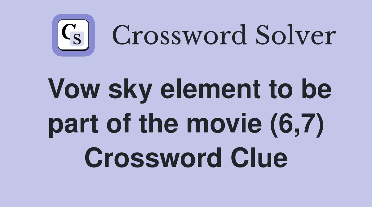 Vow sky element to be part of the movie (6,7) Crossword Clue
