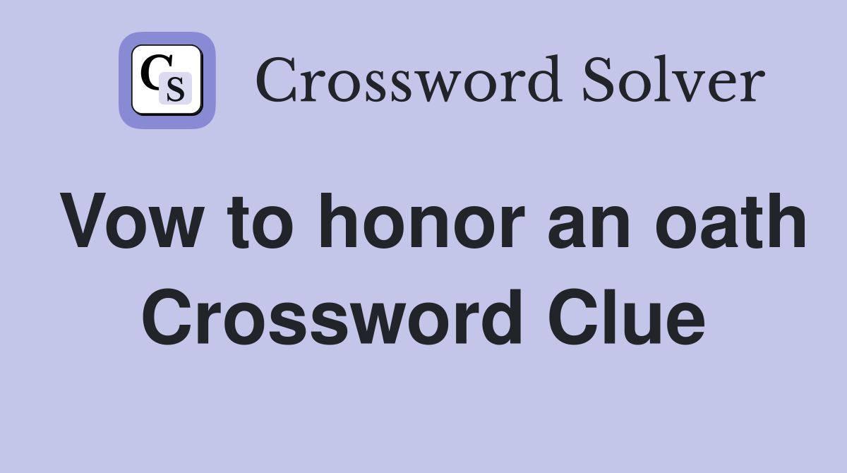Vow to honor an oath Crossword Clue