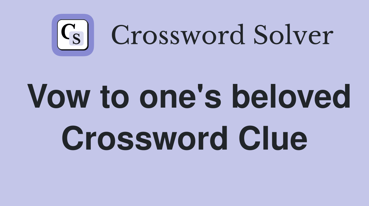 Vow to one's beloved Crossword Clue