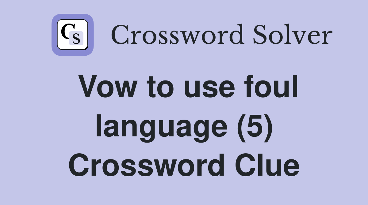 Vow to use foul language (5) Crossword Clue