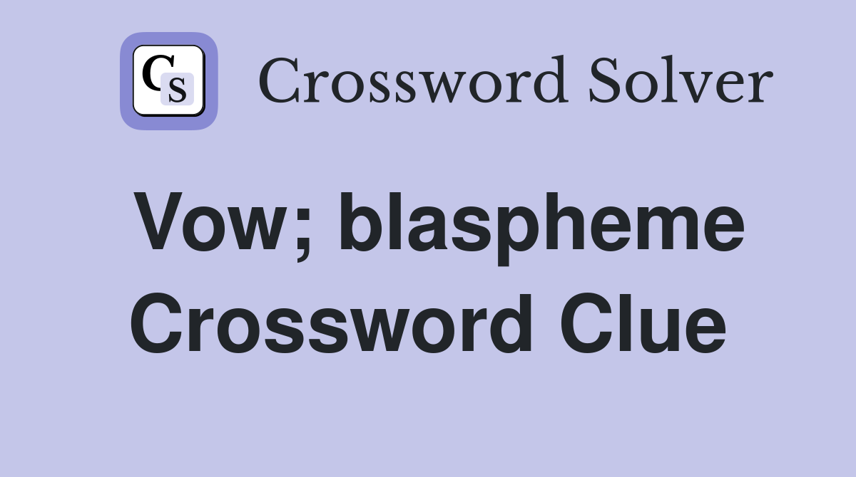 Vow; blaspheme Crossword Clue