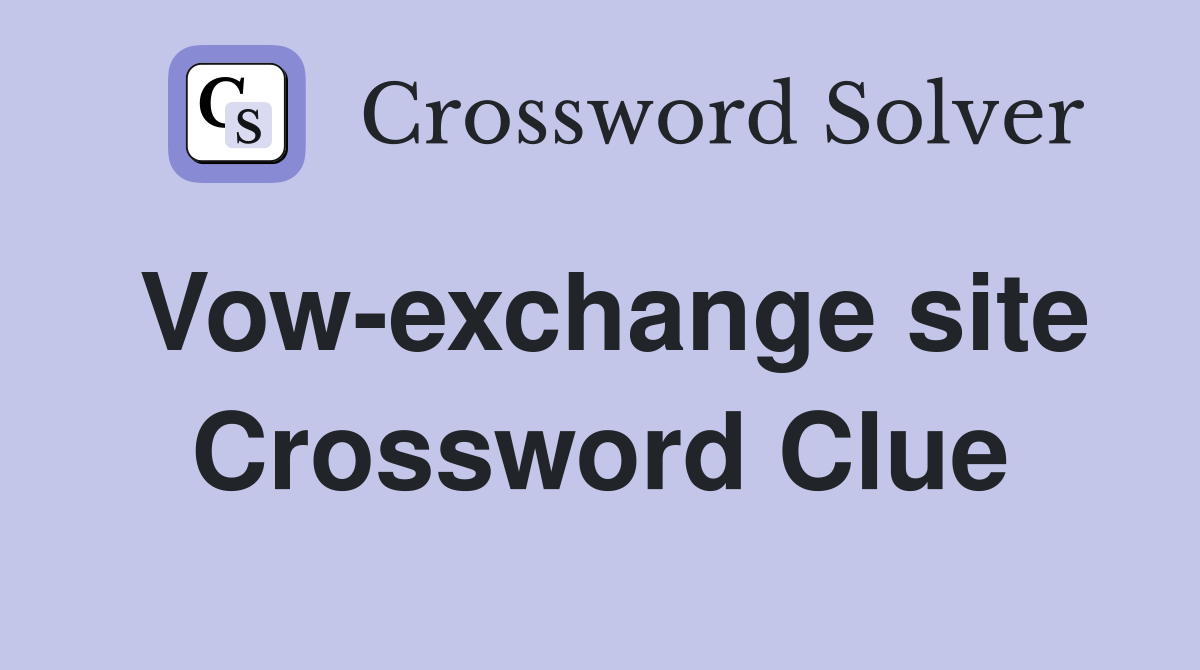 Vow-exchange site Crossword Clue