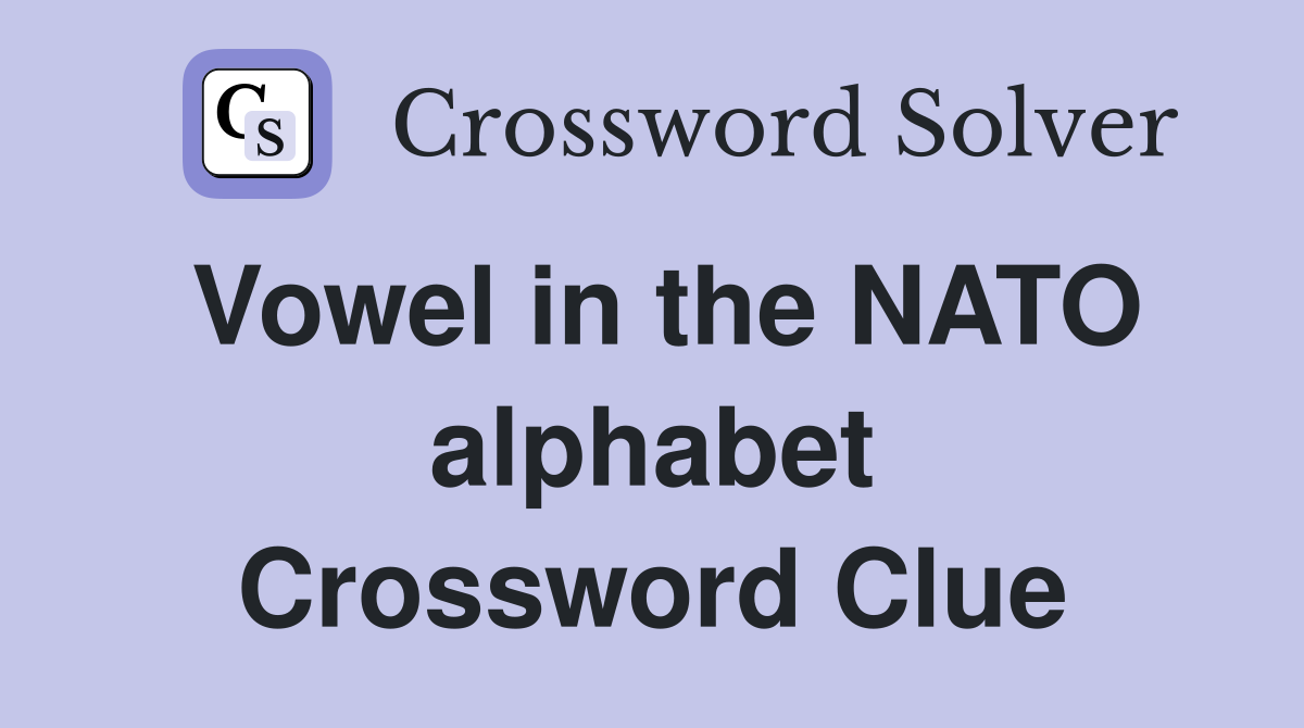 Vowel in the NATO alphabet Crossword Clue