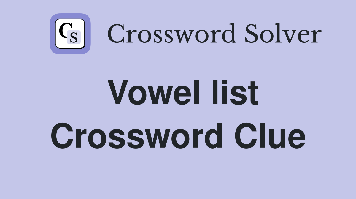 Vowel list Crossword Clue