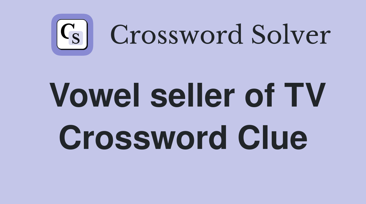 Vowel seller of TV Crossword Clue