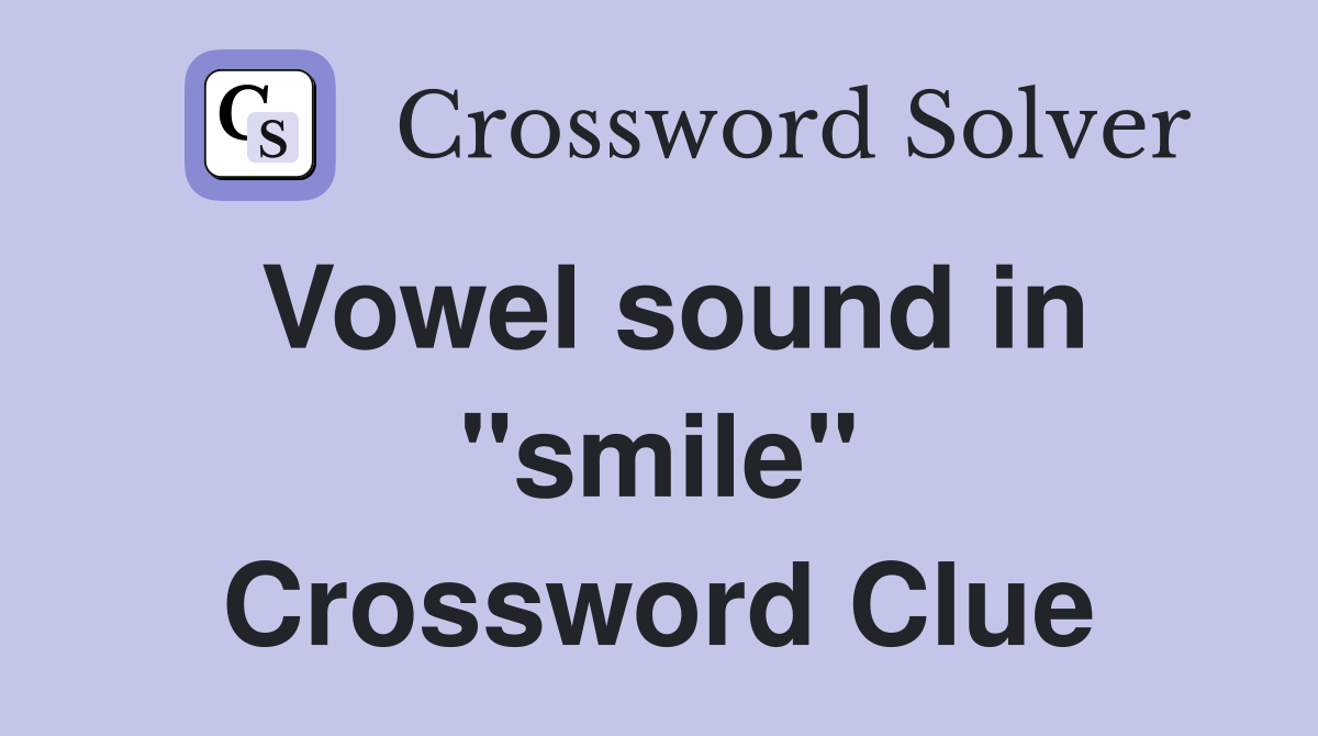 Vowel sound in "smile" Crossword Clue