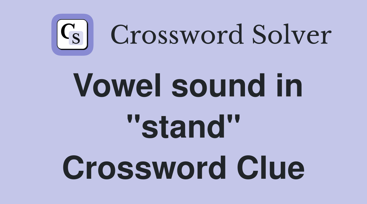 Vowel sound in "stand" Crossword Clue