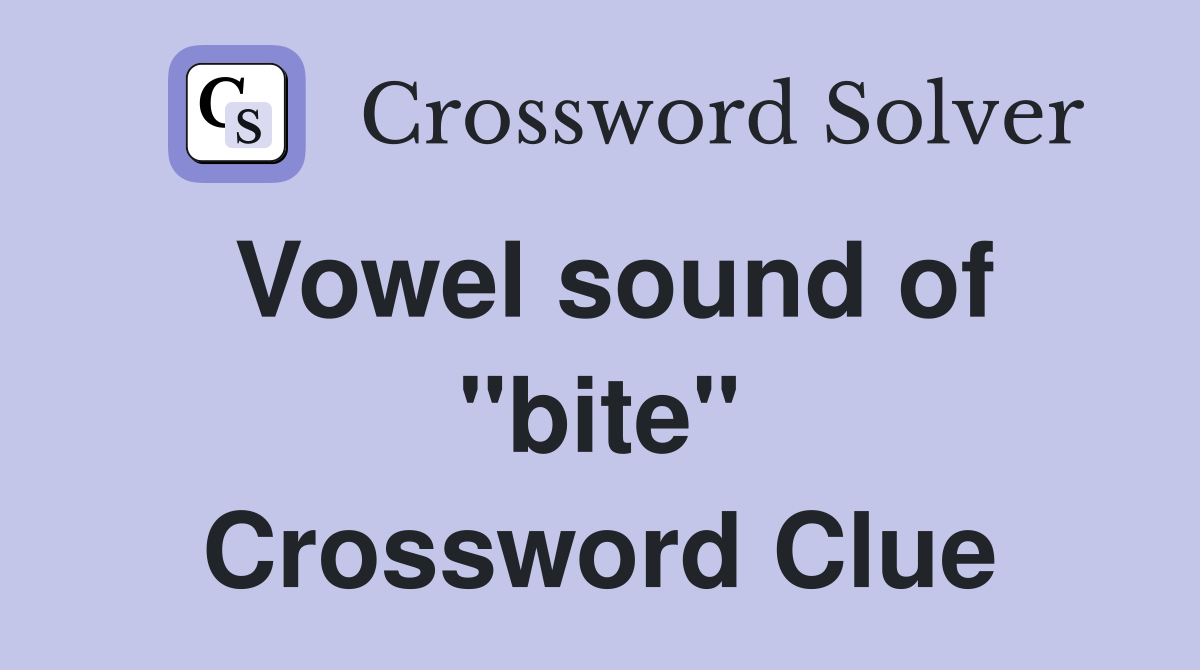 Vowel sound of "bite" Crossword Clue