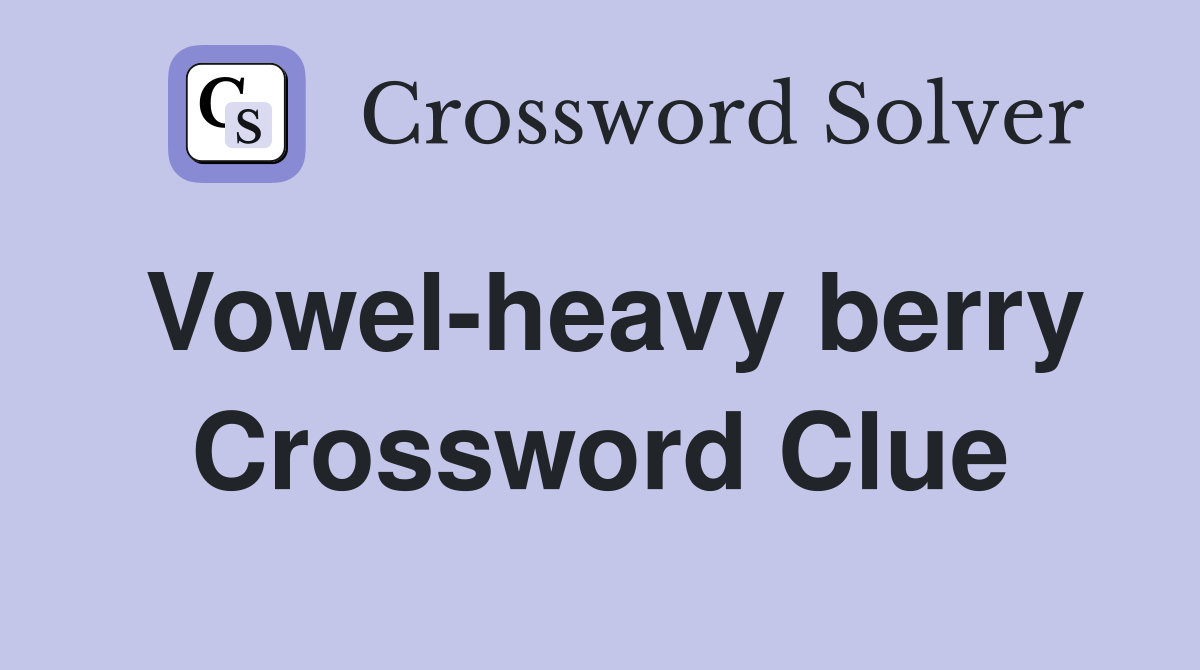 Vowel-heavy berry Crossword Clue