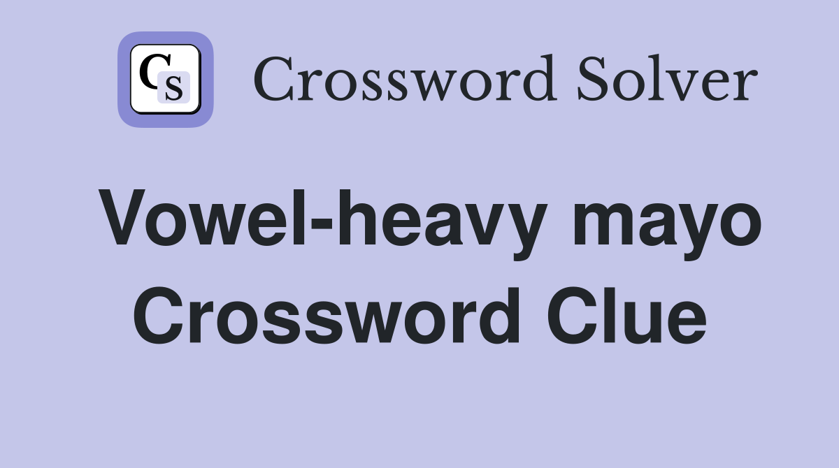 Vowel-heavy mayo Crossword Clue