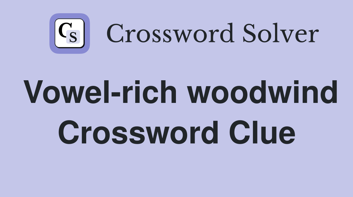 Vowel-rich woodwind Crossword Clue