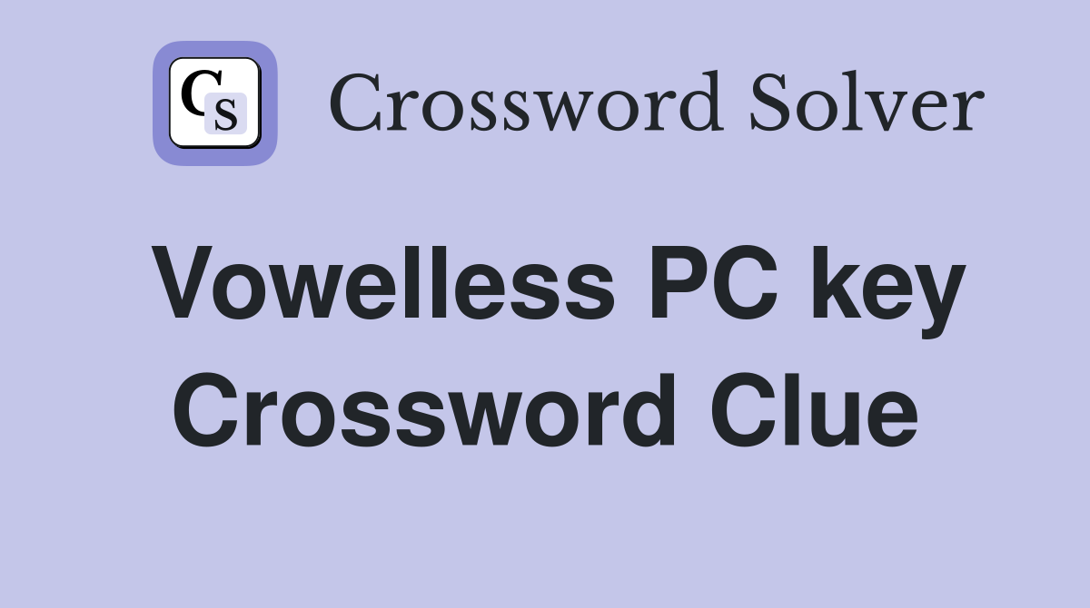 Vowelless PC key Crossword Clue