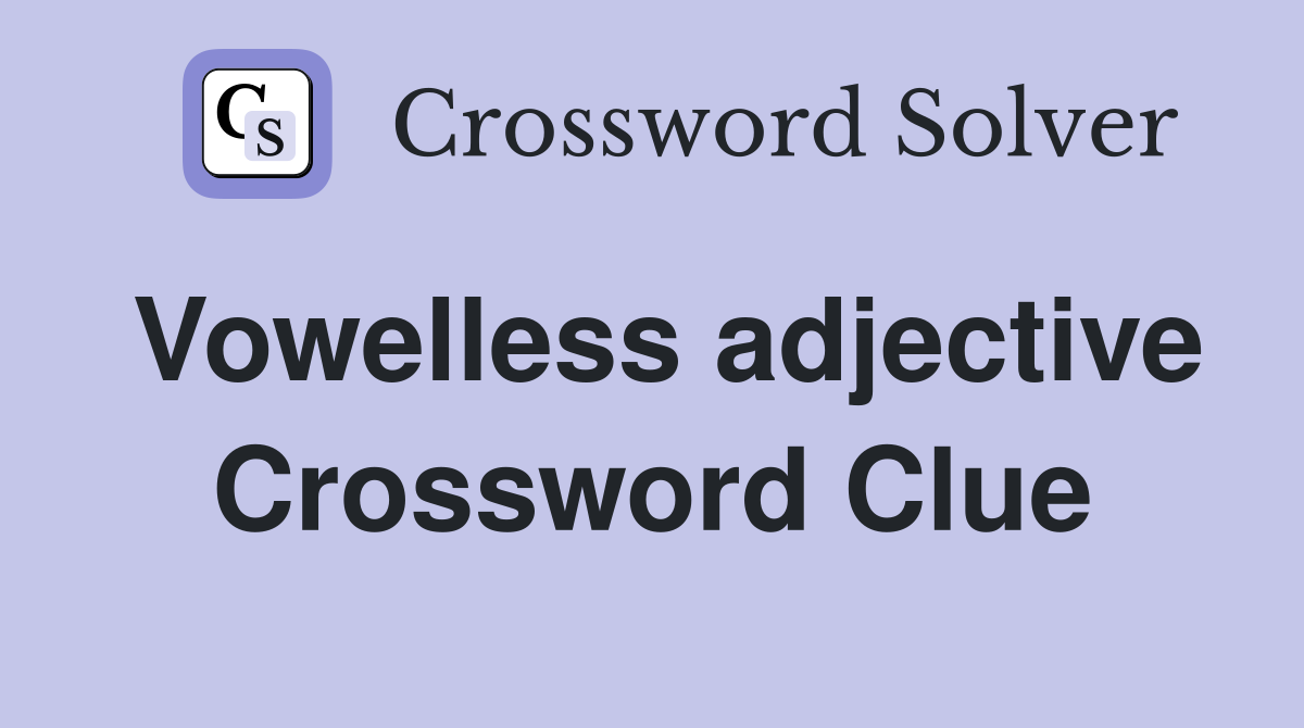 Vowelless adjective Crossword Clue
