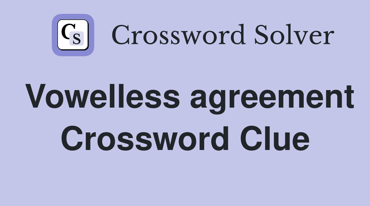 Vowelless agreement Crossword Clue