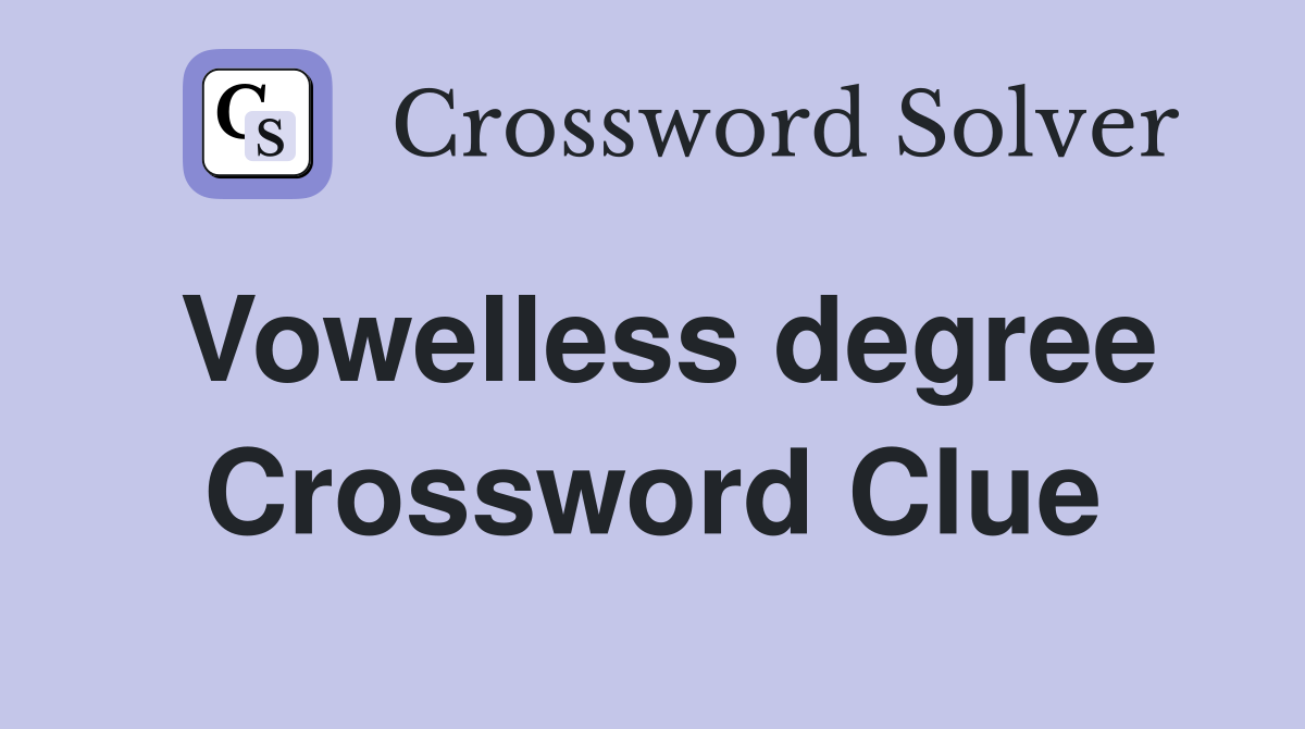 Vowelless degree Crossword Clue