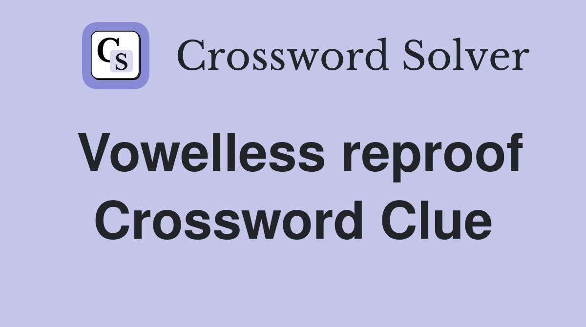 Vowelless reproof Crossword Clue