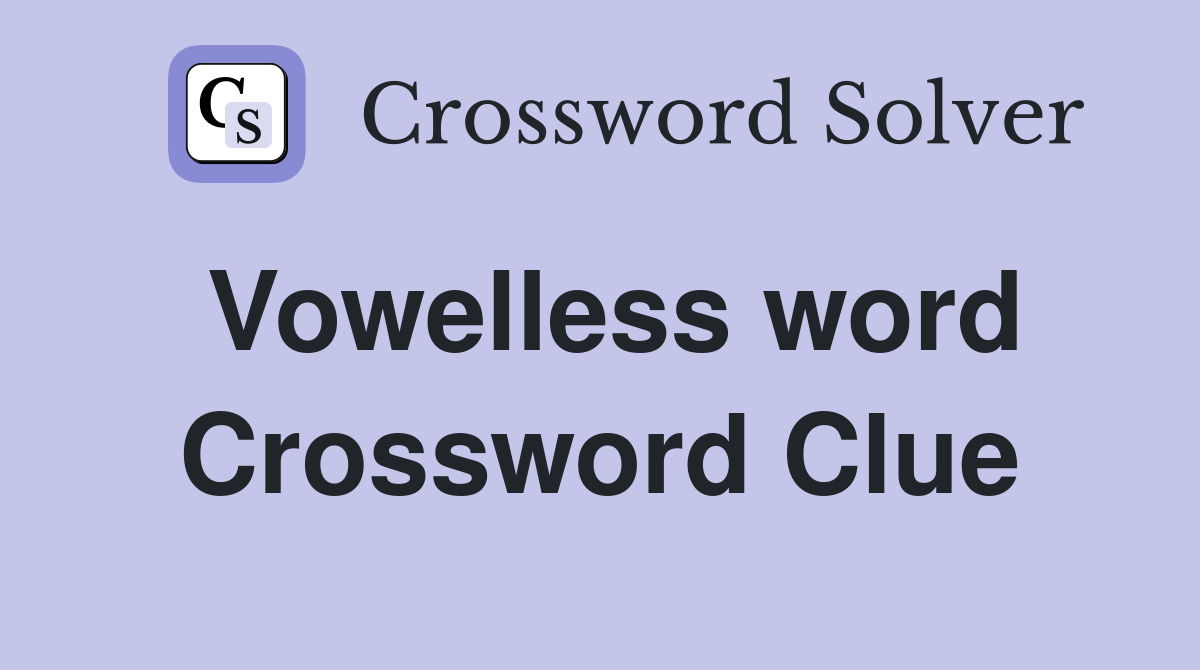 Vowelless word Crossword Clue