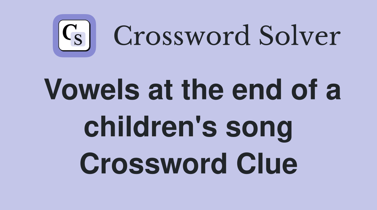 Vowels at the end of a children's song Crossword Clue