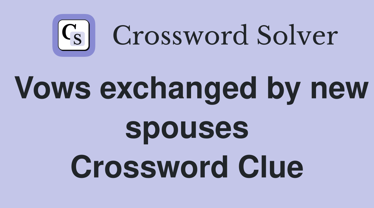 Vows exchanged by new spouses Crossword Clue