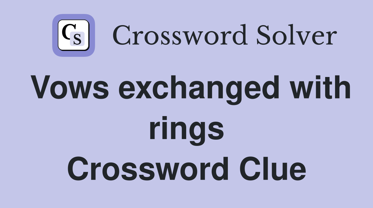 Vows exchanged with rings Crossword Clue