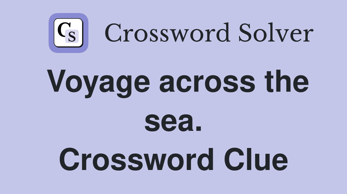 Voyage across the sea. Crossword Clue