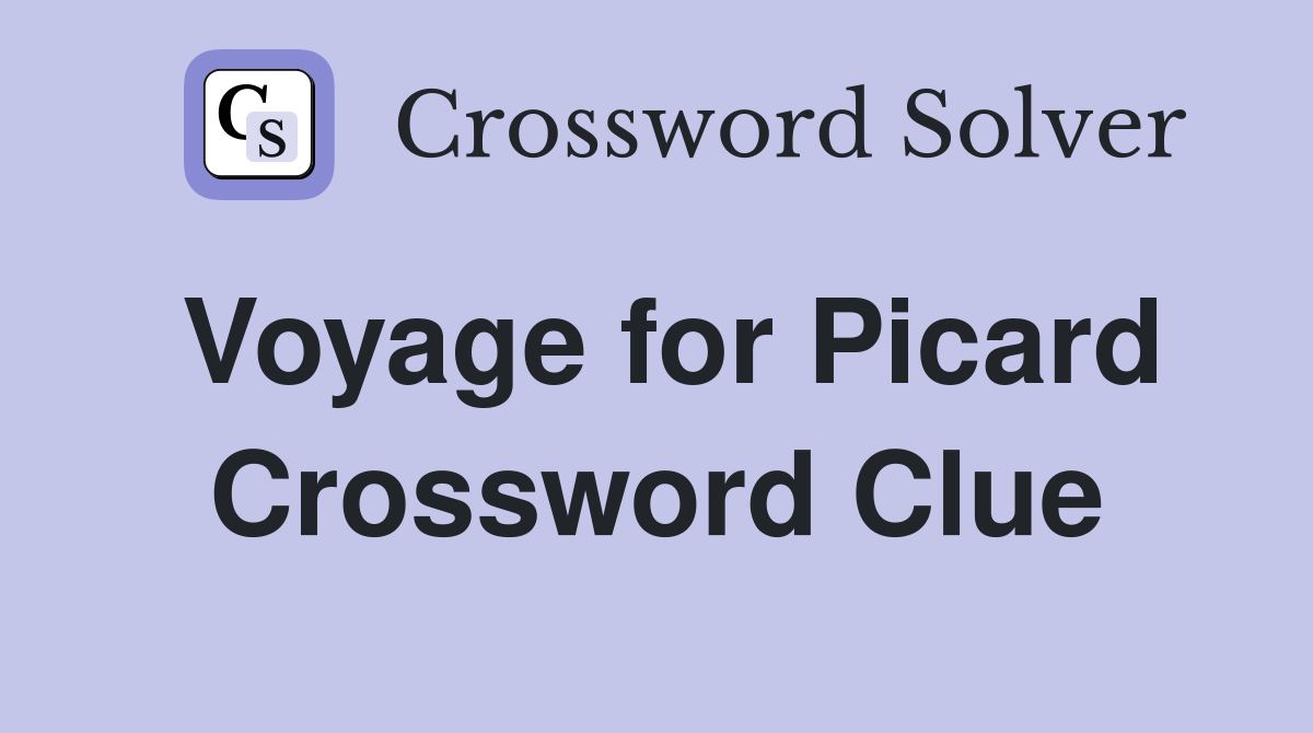 Voyage for Picard Crossword Clue