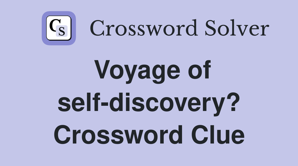 Voyage of self-discovery? Crossword Clue