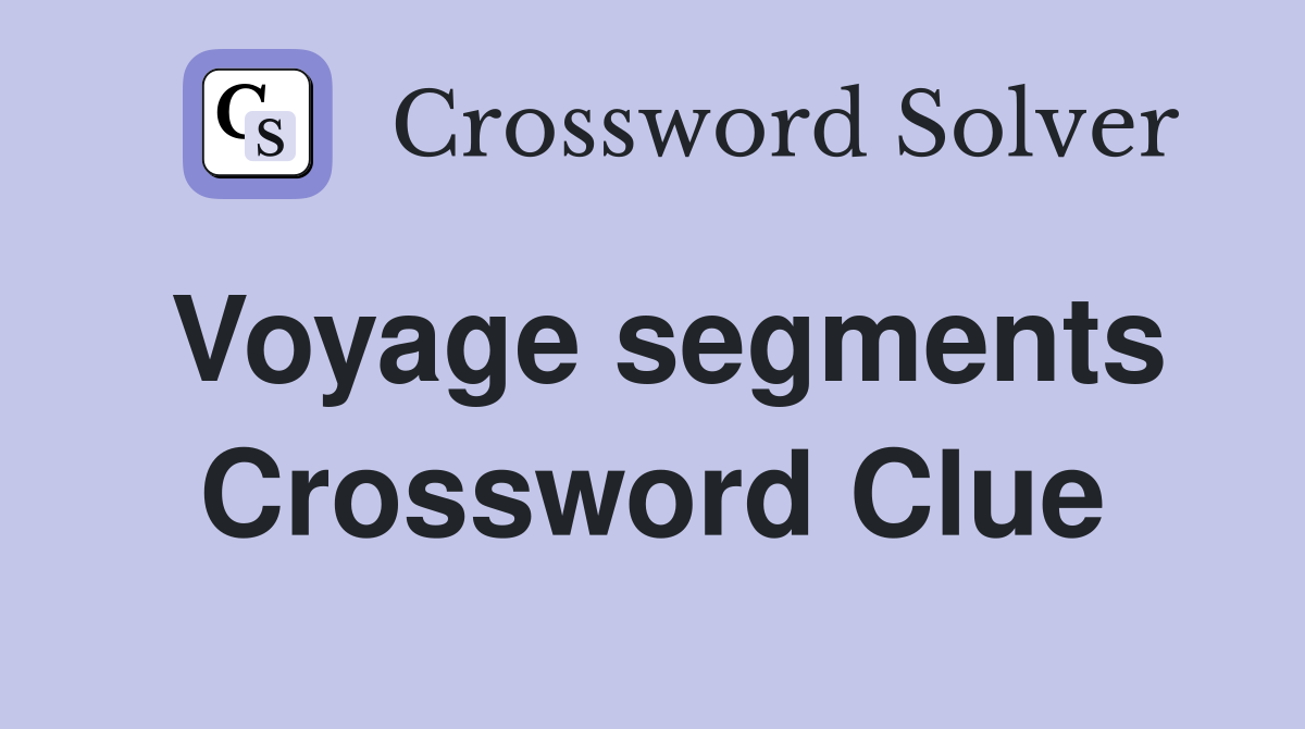 Voyage segments Crossword Clue