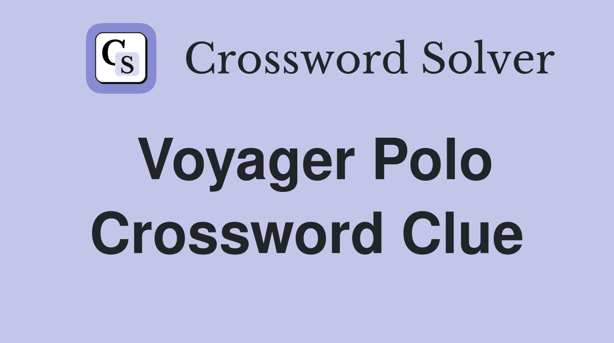Voyager Polo Crossword Clue