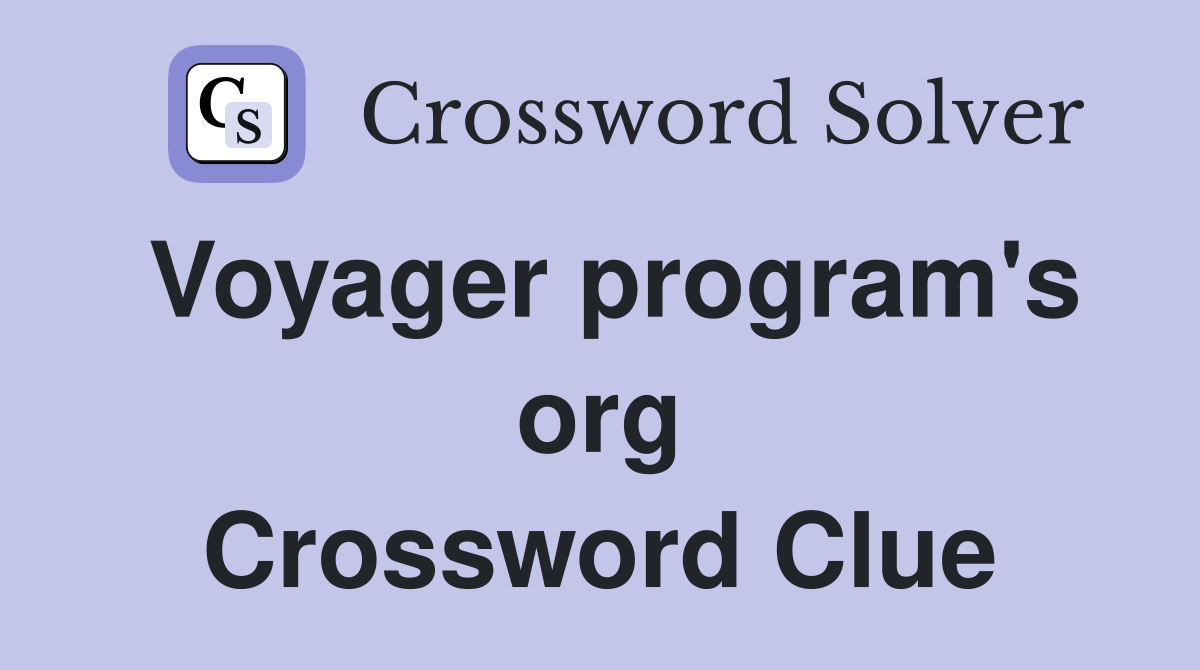 Voyager program's org Crossword Clue