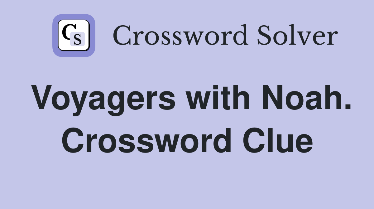 Voyagers with Noah. Crossword Clue