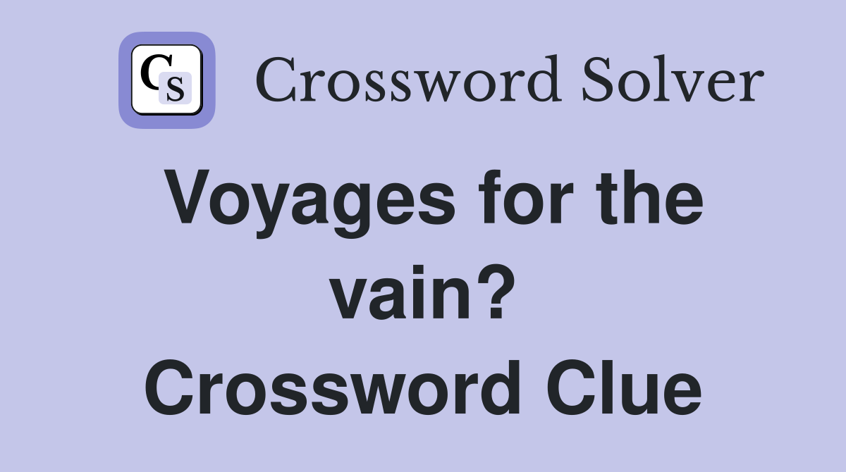 Voyages for the vain? Crossword Clue